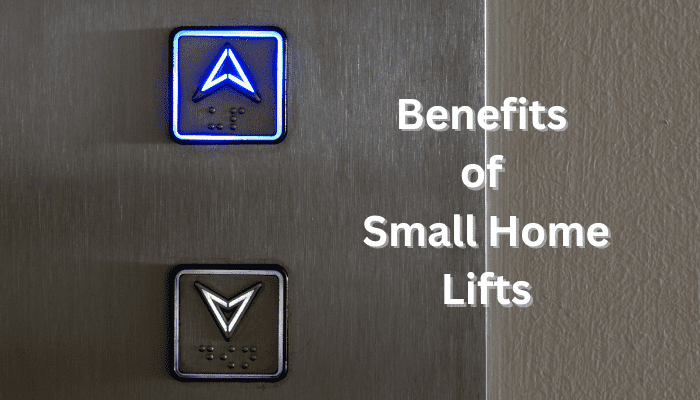 Small House Lift Benefits